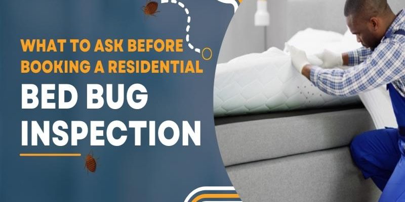 What to Ask Before Booking a Residential Bed Bug Inspection